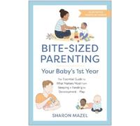 Sharon Mazel Sharon Maze Bite-Sized Parenting: Your Baby's First Yea (Tascabile)