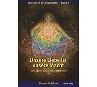 Sharon McErlane Unsere Liebe ist unsere Macht: Mit dem Lichtne (Various Formats)