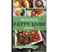 Sharon McQueen The Complete Fatty Liver Cookbook (Tascabile)