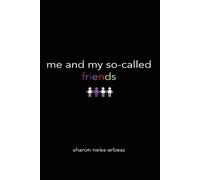 Sharon Neiss-Arbess Me & My So-Called Friends (Tascabile)
