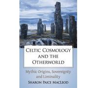 Sharon Paice MacLeod Celtic Cosmology and the Otherworld (Tascabile)
