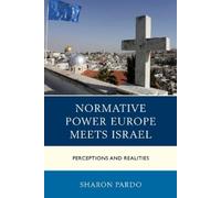 Sharon Pardo Normative Power Europe Meets Israel (Tascabile)