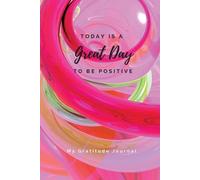 Sharon Purtill Today Is A Great Day To Be Positive Lined Notebook (Tascabile)