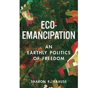 Sharon R. Krause Eco-Emancipation (Copertina rigida)