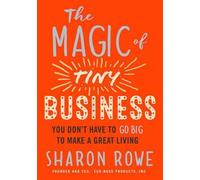 Sharon Rowe Magic of Tiny Business (Tascabile)