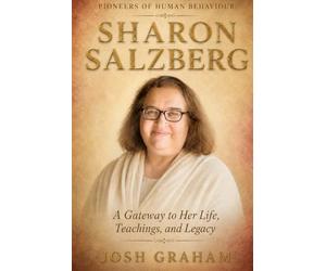 Sharon Salzberg: A Gateway to Her Life, Teachings, and Legacy