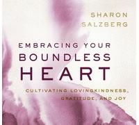 Sharon Salzberg Embracing Your Boundless Heart (CD)