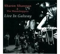Sharon Shannon & The Woodchoppers - Live In Galway