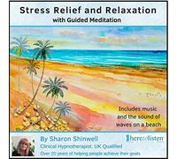 Sharon Shinwell Dip Couns Dip HP (NC) - Guided Imagery, Meditation Deep Relaxation for Stress Relief CD
