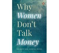 Sharon Sim, Serena Wong Why Women Don't Talk Money (Tascabile)