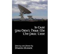 Sharon Skinner In Case You Didn't Hear Me the First Time (Tascabile)