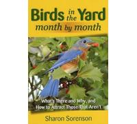 Sharon Sorenson Birds in the Yard Month by Month (Tascabile)