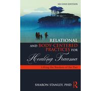 Sharon Stanley Relational and Body-Centered Practices for Healing Tr (Tascabile)