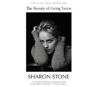 Sharon Stone The Beauty of Living Twice (Tascabile)