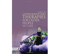 Sharon Tay Complementary Therapies for Older People in Care (Tascabile)