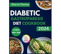 Sharon Thomas Diabetic Gastroparesis Diet Cookbook 2024 (Tascabile)