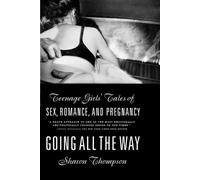 Sharon Thompson Going All the Way: Teenage Girls' Tales of Sex, Roma (Tascabile)