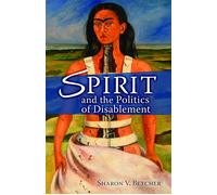 Sharon V. Betcher Spirit and the Politics of Disablement (Tascabile)