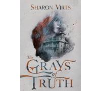 Sharon Virts The Grays of Truth (Tascabile)