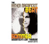 Sharon Watts The Rather Magnificent Bert Sommer: Woodstock's Lost Tr (Tascabile)