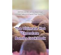Sharon Wood The Ultimate Hot Chocolate Bombs Cookbook (Tascabile)