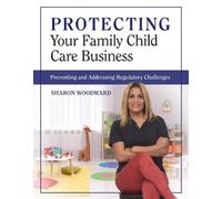 Sharon Woodward Protecting Your Family Child Care Business (Tascabile)