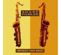 Sharp & Fowler - Brandy and Beer