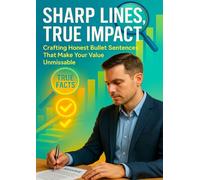 Sharp Lines, True Impact: Crafting Honest Bullet Sentences That Make Your Value Unmissable