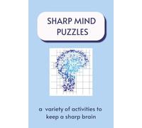 Sharp Mind Puzzles: 50 puzzles with solutions to keep a sharp brain, in large print with calendar to keep track of your work