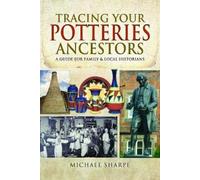 Sharpe, Michael Tracing Your Potteries Ancestors (Tascabile)