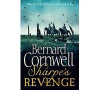 Sharpe’s Revenge: The Peace of 1814 (The Sharpe Series, Book 19) [Lingua inglese]: The Peace of 1814. A historical military fiction novel from the Sunday Times bestselling author: Book 21