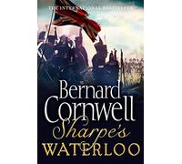 Sharpe’s Waterloo: The Waterloo Campaign, 15-18 June, 1815 (The Sharpe Series, Book 20) [Lingua inglese]: The Waterloo Campaign, 15-18 June, 1815. A ... the Sunday Times bestselling author: Book 22