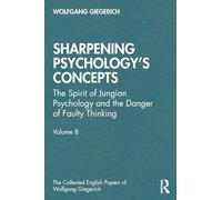 Sharpening Psychology's Concepts: The Spirit of Jungian Psychology and the Danger of Faulty Thinking