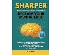 Sharper: Reclaim Your Mental Edge, Overcome Digital Distractions, Beat Brain Fog & Balance Dopamine for Better Focus & Memory at Any Age