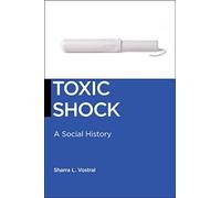 Sharra L. Vostral Toxic Shock (Copertina rigida) Biopolitics
