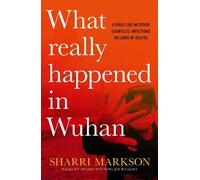 Sharri Markson What Really Happened In Wuhan (Copertina rigida)