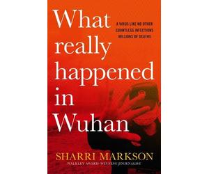 Sharri Markson What Really Happened In Wuhan (Copertina rigida)