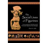 Sharri R. Clark The Social Lives of Figurines (Mixed Media Product)