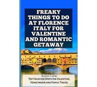 Sharron Carter Freaky Things to Do at Florence Italy for Valentine a (Tascabile)