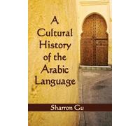 Sharron Gu A Cultural History of the Arabic Language (Tascabile)