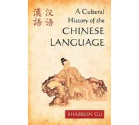 Sharron Gu A Cultural History of the Chinese Language (Tascabile)