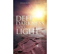 Sharron I Ware Deep Darkness into Light (Tascabile)