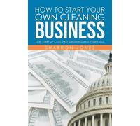 Sharron Jones How to Start Your Own Cleaning Business (Tascabile)