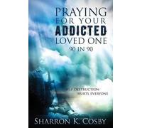 Sharron K Cosby Praying for Your Addicted Loved One (Tascabile)
