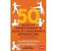50 Quality Improvement and Quality Assurance Approaches: Simple, easy and