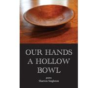 Sharron Singleton Our Hands a Hollow Bowl (Tascabile)