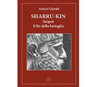 Sharru-Kin. Sargon il re della battaglia