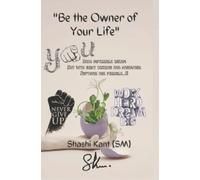 Shashi Kant {Sm "Be the Owner, Founder and Sole Proprietor of Your O (Tascabile)
