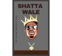 SHATTA WALE: THE AFRICAN DANCEHALL KING