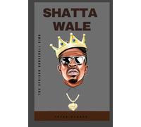 SHATTA WALE: THE AFRICAN DANCEHALL KING